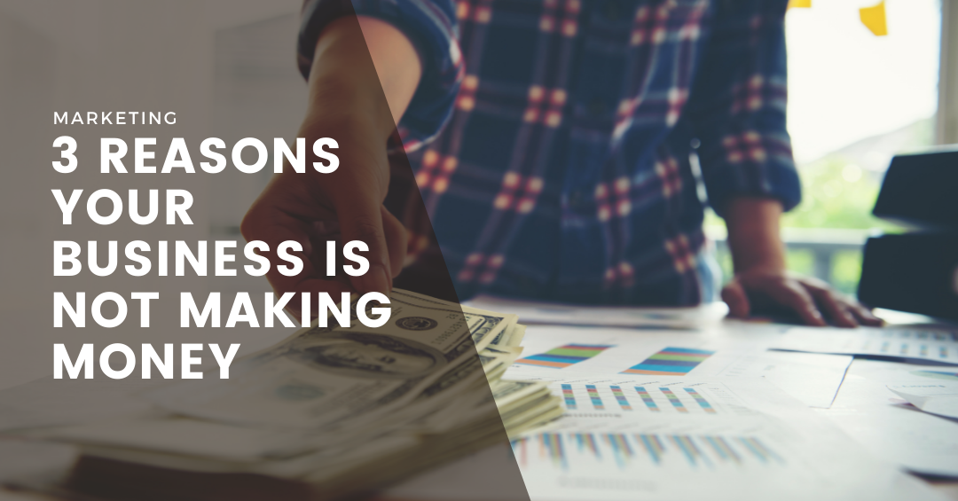 Why Isn't My Business Making Money 3 Reasons Your Business is Not Making Money - Guided Hustle