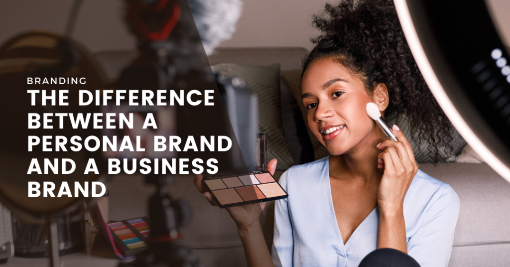 The Difference Between A Personal Brand and A Business Brand
