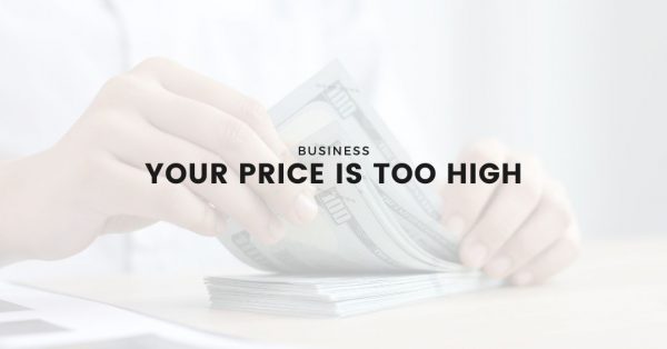 Your Price is Too High