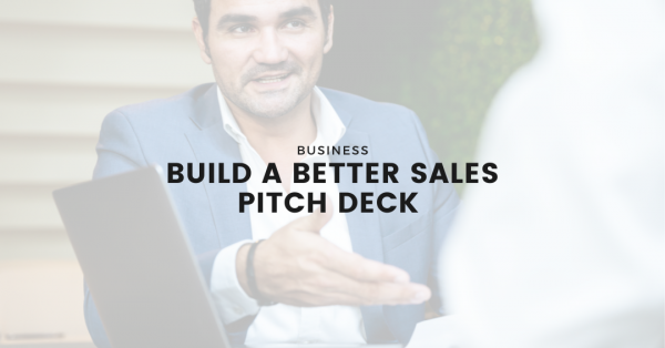 Build A Better Sales Pitch Deck